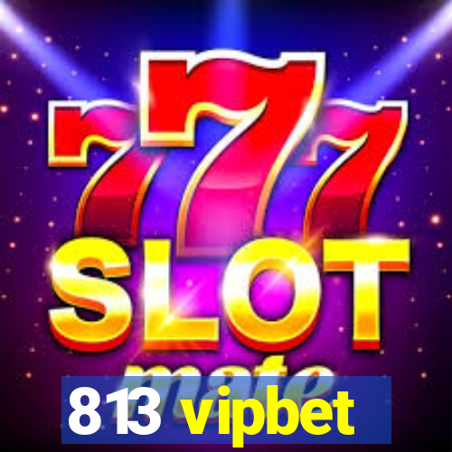 813 vipbet